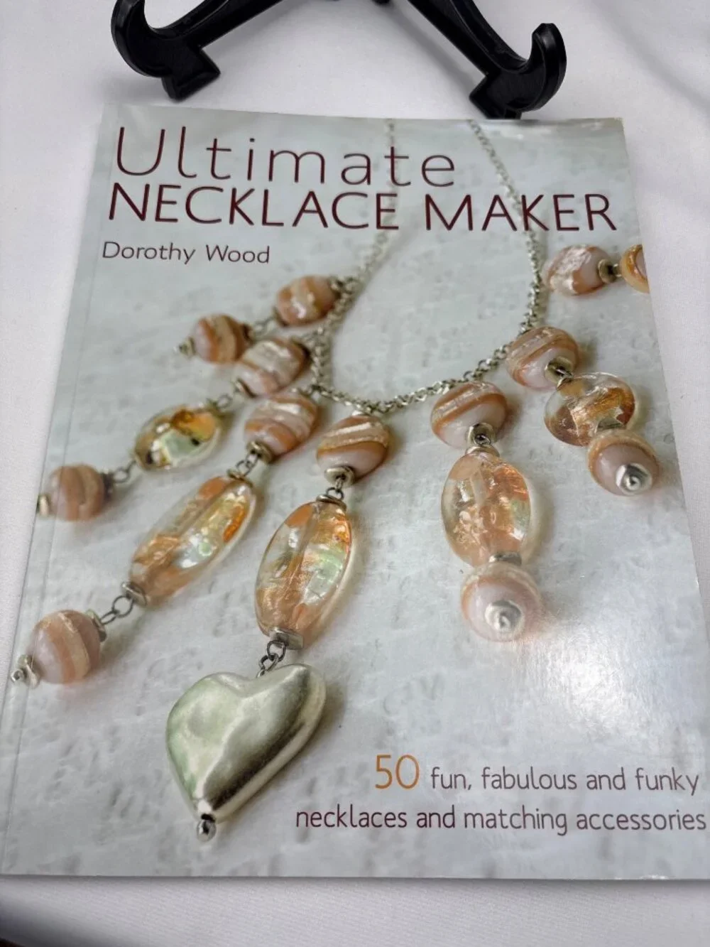 Ultimate Necklace Maker Dorothy Wood 50 Stylish DIY Jewelry Book Step-By-Step